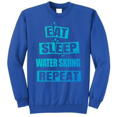 Eat Sleep Water Skiing Repeat Funny Water Skiing Great Gift Tall Sweatshirt