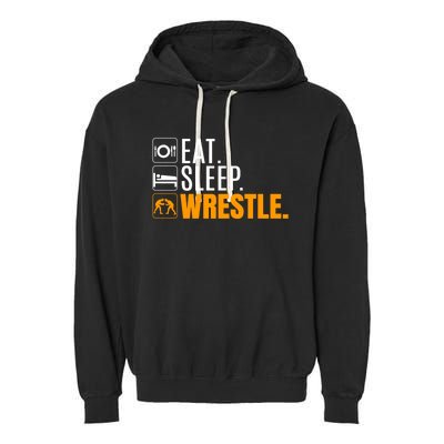 Eat Sleep Wrestle Quote Gift For Wrestler Wrestling Funny Gift Garment-Dyed Fleece Hoodie