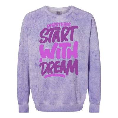 Everything Start With A Dream Colorblast Crewneck Sweatshirt