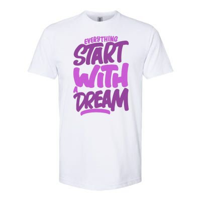 Everything Start With A Dream Softstyle® CVC T-Shirt