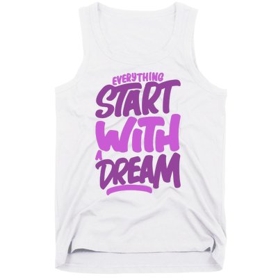 Everything Start With A Dream Tank Top