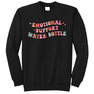 Emotional Support Water Bottle Tall Sweatshirt