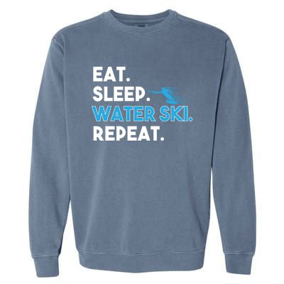 Eat Sleep Water Ski Repeat Funny Water Skier Skiing Lover Gift Garment-Dyed Sweatshirt