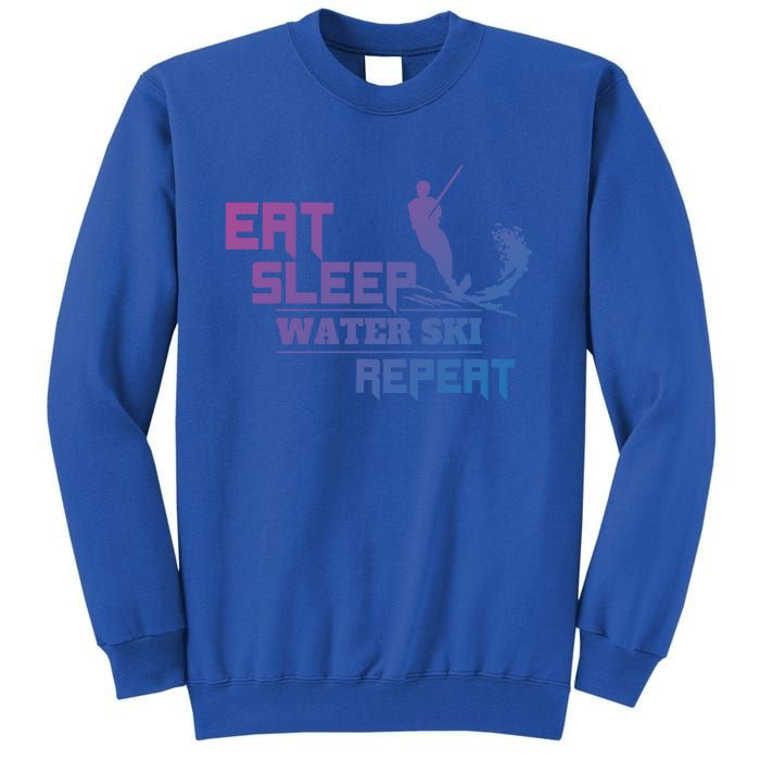 Eat Sleep Water Ski Repeat Water Skiing Wakeboarding Funny Gift Tall Sweatshirt