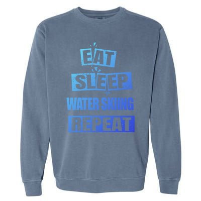 Eat Sleep Water Skiing Repeat Funny Water Skiing Gift Garment-Dyed Sweatshirt