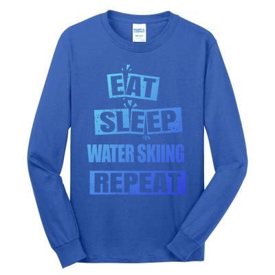 Eat Sleep Water Skiing Repeat Funny Water Skiing Gift Tall Long Sleeve T-Shirt