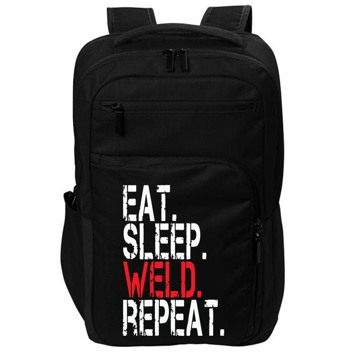 Eat Sleep Weld Repeat Funny Welder Impact Tech Backpack
