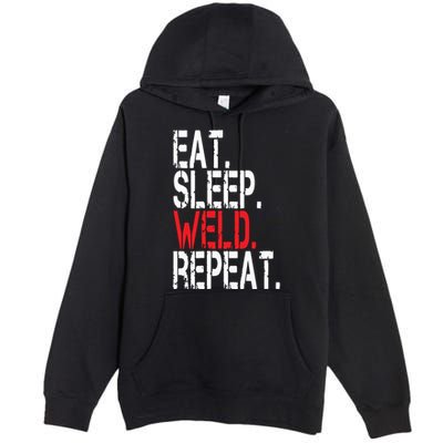 Eat Sleep Weld Repeat Funny Welder Premium Pullover Hoodie