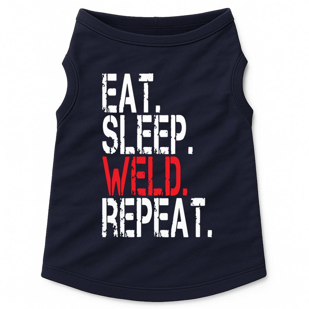 Eat Sleep Weld Repeat Funny Welder Doggie Tank