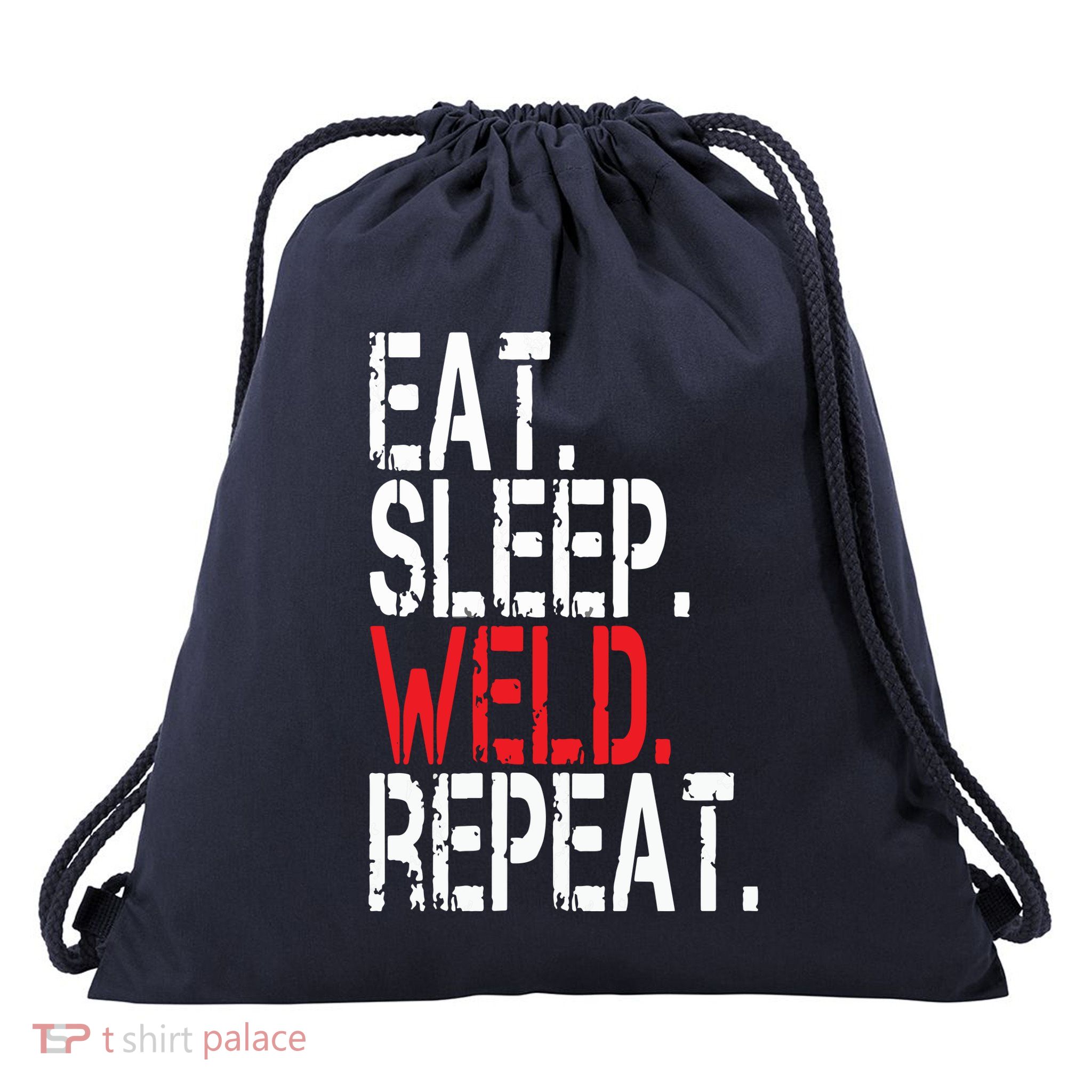Eat Sleep Weld Repeat Funny Welder Drawstring Bag