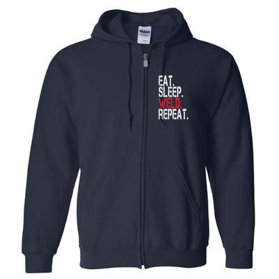 Eat Sleep Weld Repeat Funny Welder Full Zip Hoodie