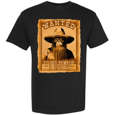 El Squatcho Wanted Poster – Western Bigfoot Funny Sasquatch Garment-Dyed Heavyweight T-Shirt