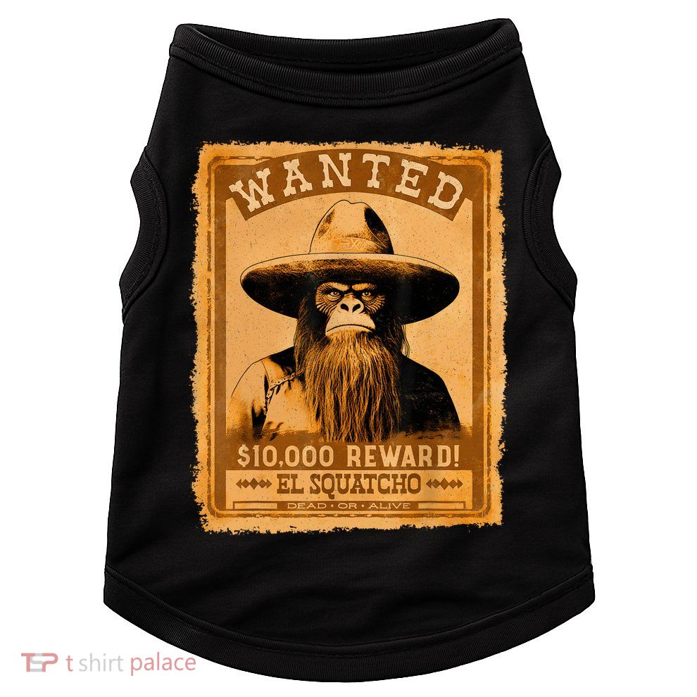 El Squatcho Wanted Poster – Western Bigfoot Funny Sasquatch Doggie Tank