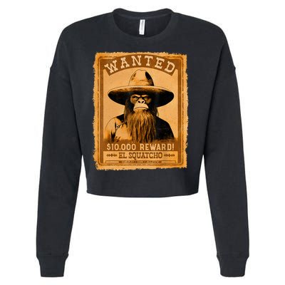 El Squatcho Wanted Poster – Western Bigfoot Funny Sasquatch Cropped Pullover Crew