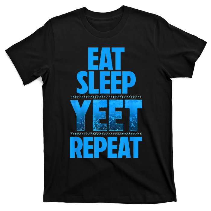 Eat Sleep Yeet Repeat T-Shirt