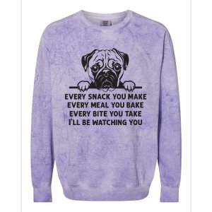 Every Snack You Make Every Meal You Bake Funny Pug Dog Lover Colorblast Crewneck Sweatshirt