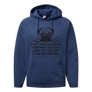 Every Snack You Make Every Meal You Bake Funny Pug Dog Lover Performance Fleece Hoodie