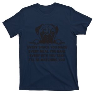 Every Snack You Make Every Meal You Bake Funny Pug Dog Lover T-Shirt