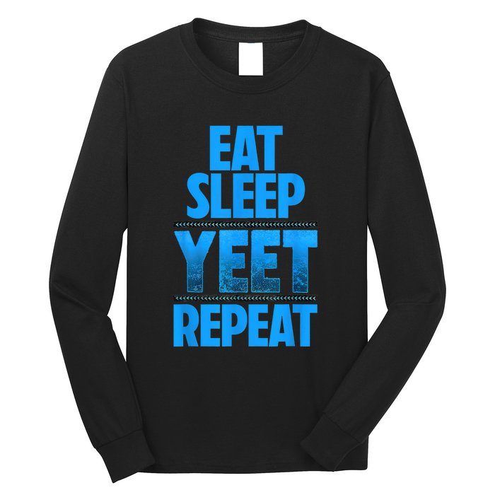 Eat Sleep Yeet Repeat Long Sleeve Shirt