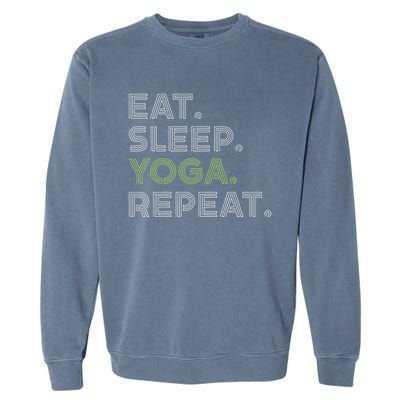 Eat Sleep Yoga Repeat Funny Saying Great Gift Garment-Dyed Sweatshirt