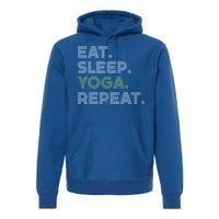 Eat Sleep Yoga Repeat Funny Saying Great Gift Premium Hoodie