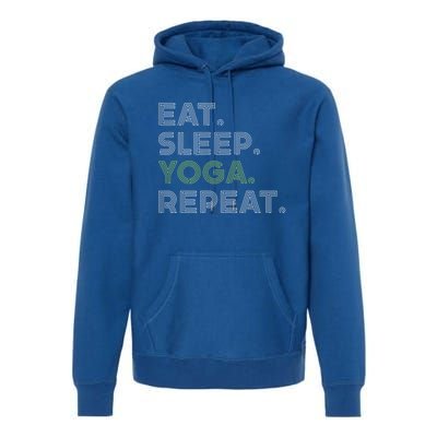 Eat Sleep Yoga Repeat Funny Saying Great Gift Premium Hoodie