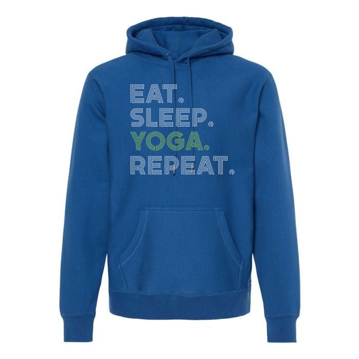 Eat Sleep Yoga Repeat Funny Saying Great Gift Premium Hoodie