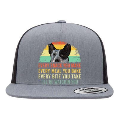 Every Snack You Make Blue Heeler Australian Cattle Dog Owner Flat Bill Trucker Hat