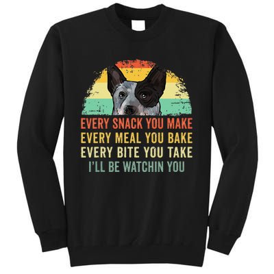 Every Snack You Make Blue Heeler Australian Cattle Dog Owner Tall Sweatshirt