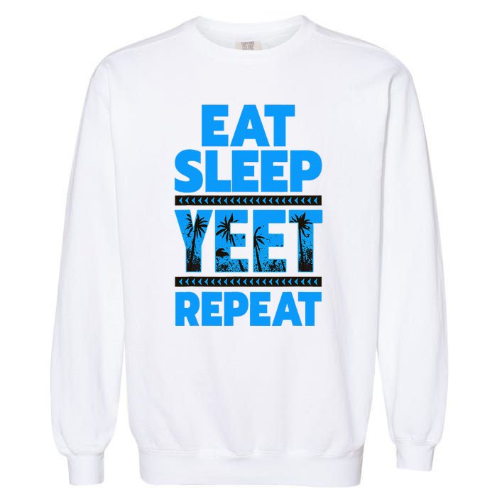 Eat Sleep Yeet Repeat Vintage Yeet Apparel Saying Garment-Dyed Sweatshirt