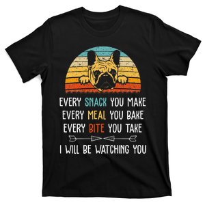 Every Snack You Make Every Meal You Bake French Bulldog T-Shirt