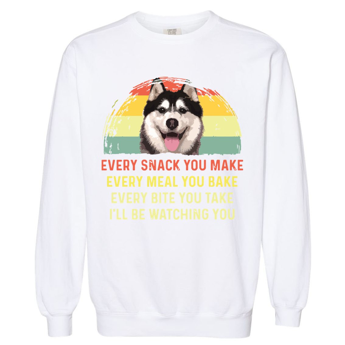 Every Snack You Make Husky Dog Mom Dog Dad Retro Premium Garment-Dyed Sweatshirt