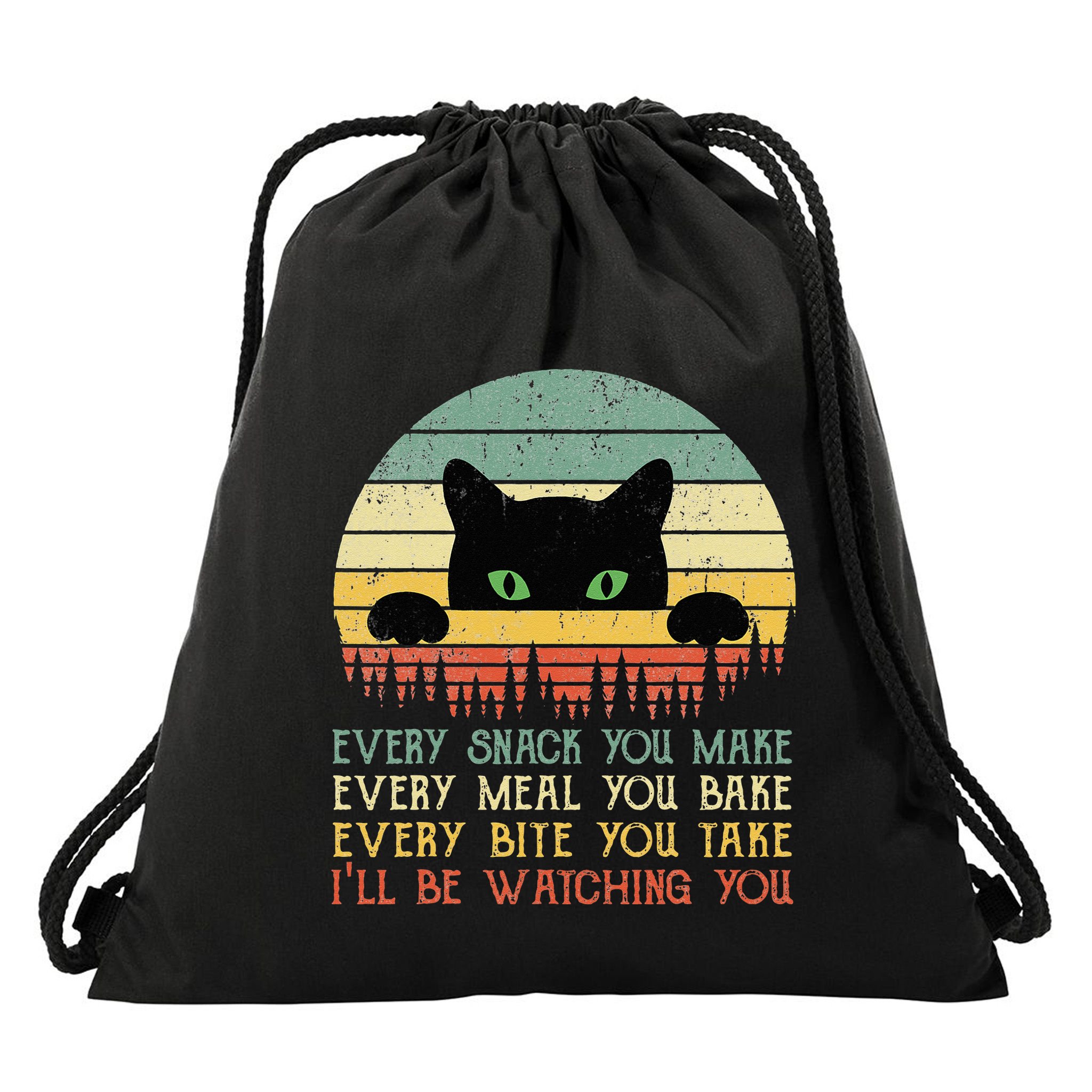 Every Snack You Make Cat Funny Cat Mom Cat Mama Cat Dad Drawstring Bag