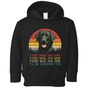 Every Snack You Make Dog Black Labrador Retriever Toddler Hoodie