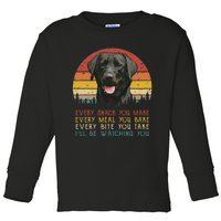 Every Snack You Make Dog Black Labrador Retriever Toddler Long Sleeve Shirt