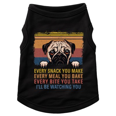 Every Snack You Make Every Bite You Take Pug Dogs Items Doggie Tank