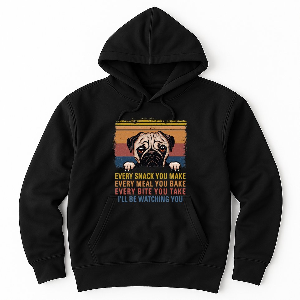 Every Snack You Make Every Bite You Take Pug Dogs Items Hoodie