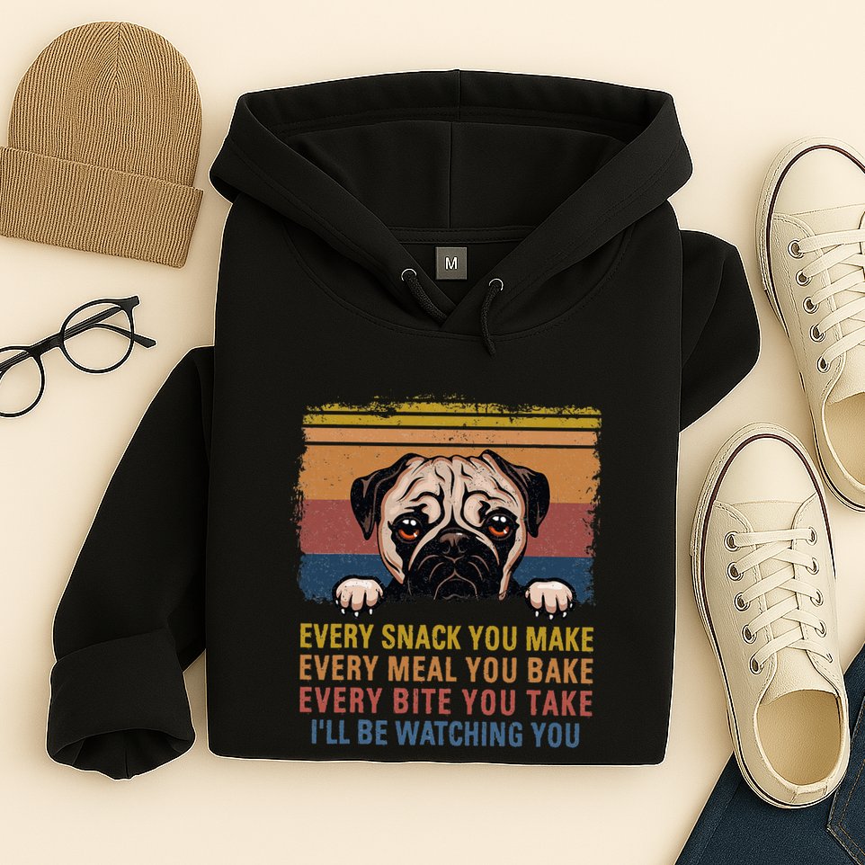 Every Snack You Make Every Bite You Take Pug Dogs Items Hoodie