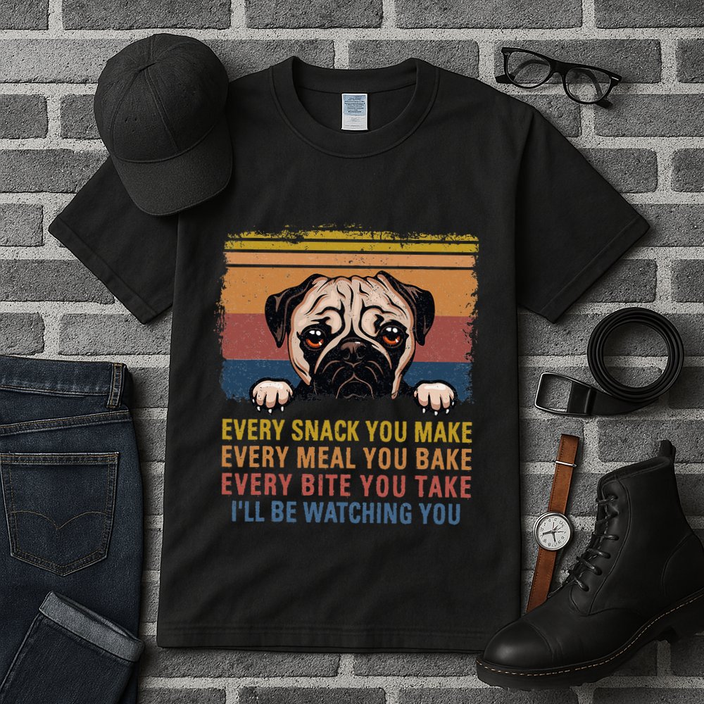 Every Snack You Make Every Bite You Take Pug Dogs Items Tall T-Shirt