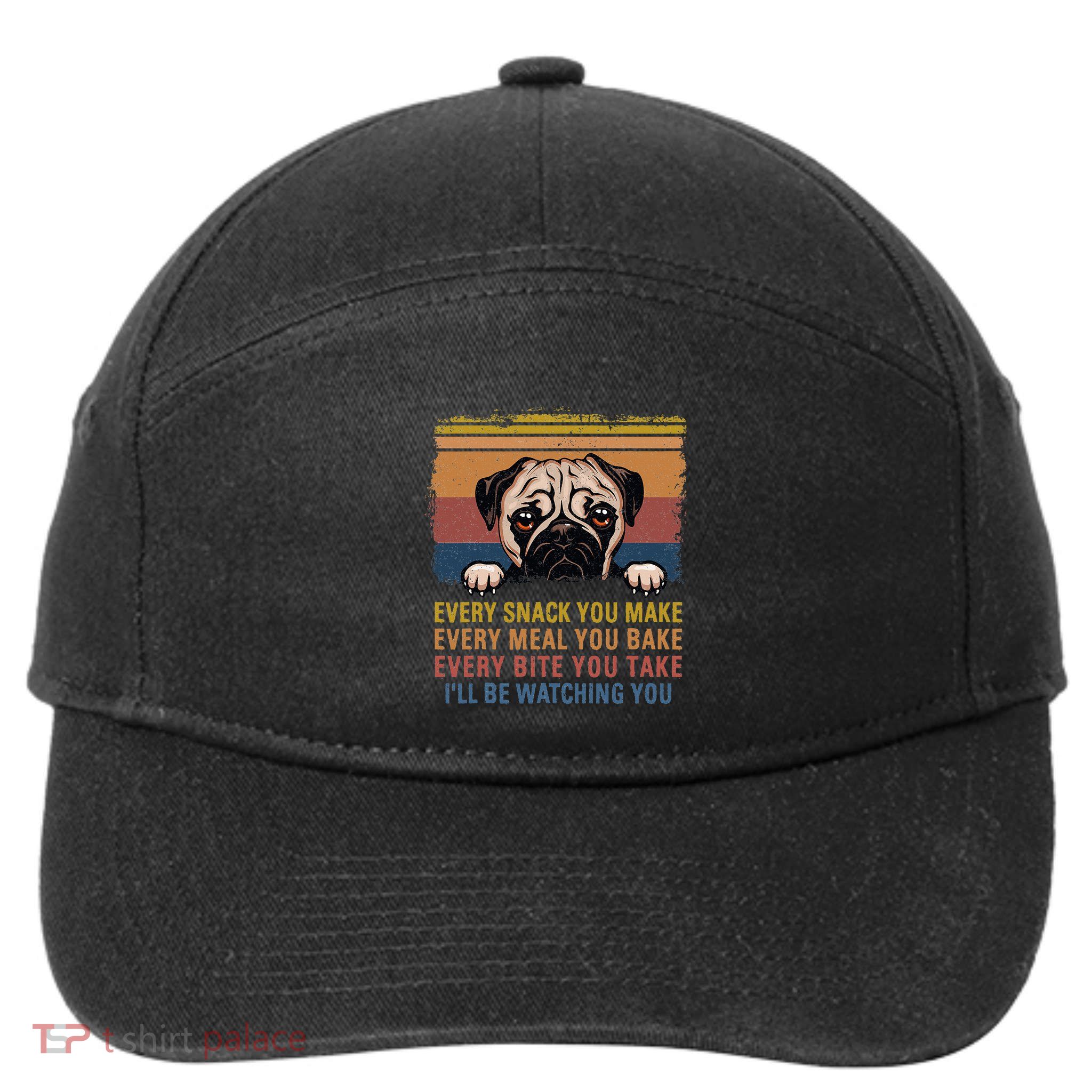 Every Snack You Make Every Bite You Take Pug Dogs Items 7-Panel Snapback Hat