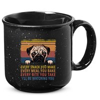 Every Snack You Make Every Bite You Take Pug Dogs Items 15oz Campfire Ceramic Mug