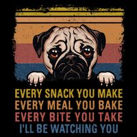 Every Snack You Make Every Bite You Take Pug Dogs Items 16 in Basic Backpack
