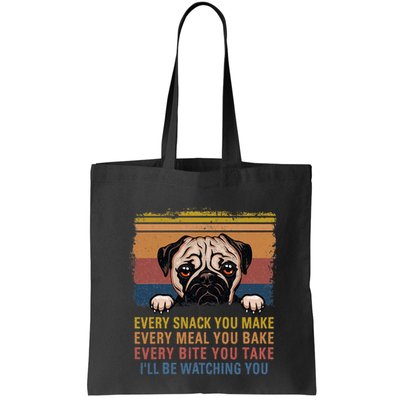 Every Snack You Make Every Bite You Take Pug Dogs Items Bag