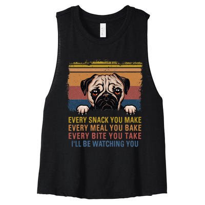 Every Snack You Make Every Bite You Take Pug Dogs Items Women's Racerback Cropped Tank