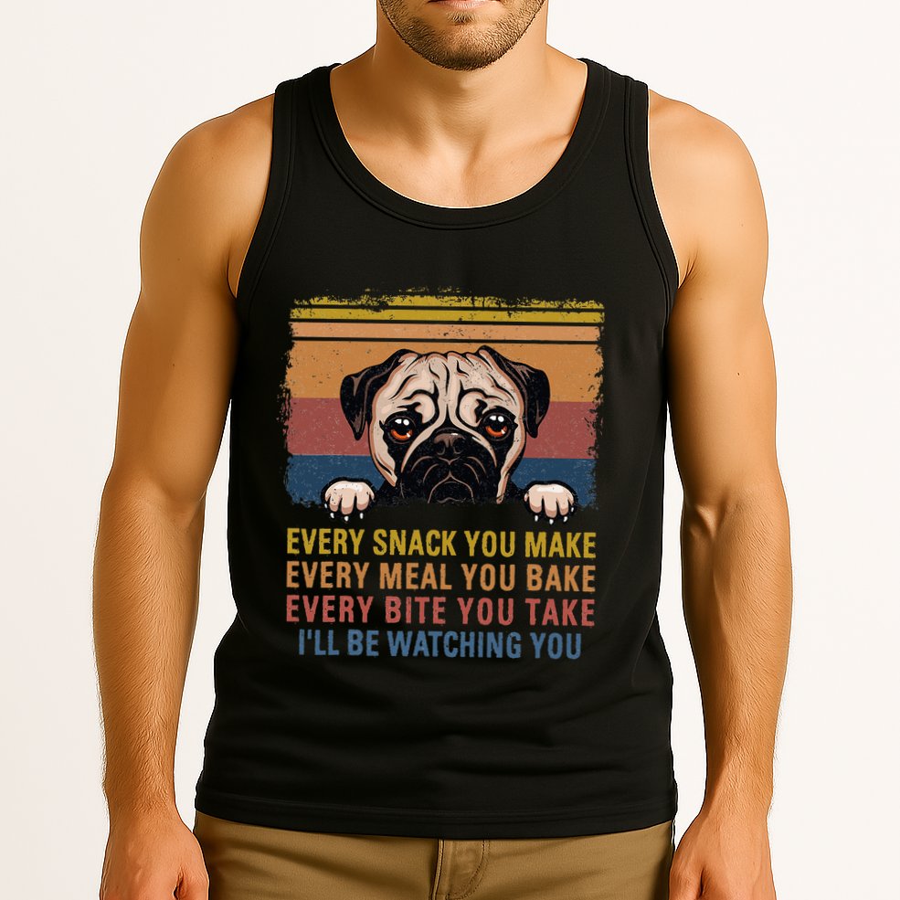 Every Snack You Make Every Bite You Take Pug Dogs Items Tank Top