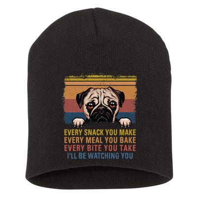 Every Snack You Make Every Bite You Take Pug Dogs Items Short Acrylic Beanie