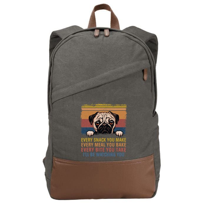 Every Snack You Make Every Bite You Take Pug Dogs Items Cotton Canvas Backpack