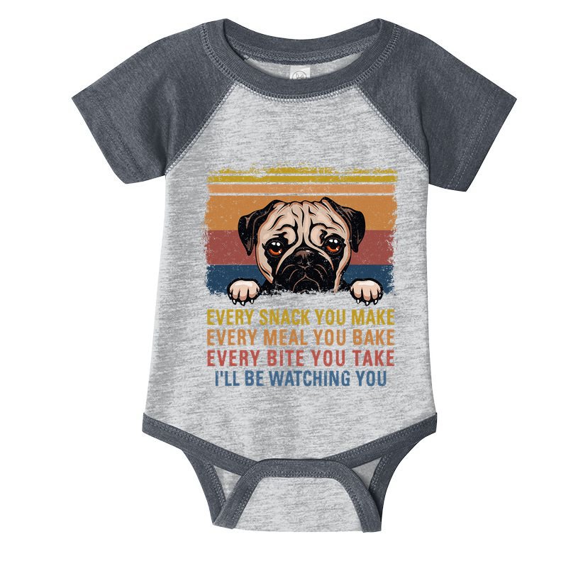 Every Snack You Make Every Bite You Take Pug Dogs Items Infant Baby Jersey Bodysuit