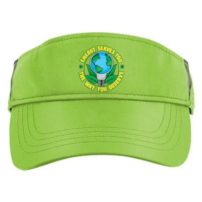 Energy Serves You The Way You Deserve Happy Day Of Earth Gift Adult Drive Performance Visor