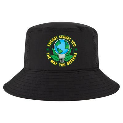 Energy Serves You The Way You Deserve Happy Day Of Earth Gift Cool Comfort Performance Bucket Hat